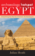 Archaeology Hotspot Egypt: Unearthing the Past for Armchair Archaeologists