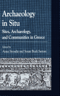 Archaeology in Situ: Sites, Archaeology, and Communities in Greece