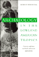 Archaeology in the Lowland American Tropics