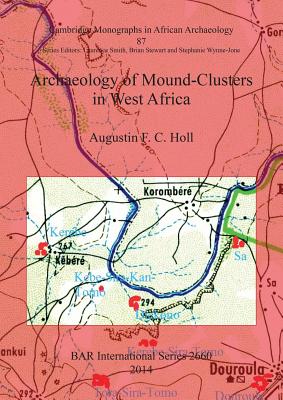 Archaeology of Mound-Clusters in West Africa - Holl, Augustin F C