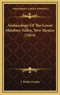 Archaeology of the Lower Mimbres Valley, New Mexico (1914)