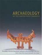 Archaeology of the United Arab Emirates: Proceedings of the First International Conference on the Archaeology of the U.A.E. - Potts, Daniel T. (Editor), and Hassan Al Naboodah (Editor), and Hellyer, Peter (Editor)