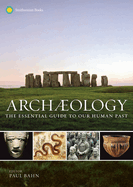 Archaeology: The Essential Guide to Our Human Past