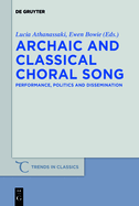 Archaic and Classical Choral Song: Performance, Politics and Dissemination