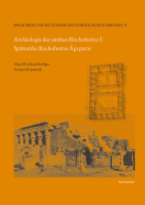 Archaologie Der Antiken Bischofssitze I: Spatantike Bischofssitze Agyptens