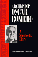 Archbishop Oscar Romero: A Shepherd's Diary