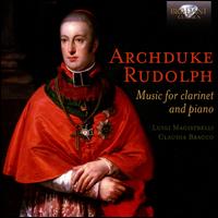 Archduke Rudolph: Music for Clarinet and Piano - Carlo Bernava (piano); Claudia Bracco (piano); Luigi Magistrelli (clarinet)