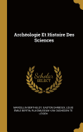 Archeologie Et Histoire Des Sciences