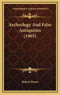 Archeology and False Antiquities (1905)