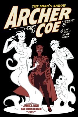 Archer Coe Vol. 2: And the Way to Dusty Death - Rich, Jamie S