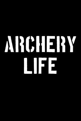 Archery Life: Blank Lined Journal College Rule Stencil Font - Sportslo Notebooks