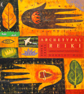 Archetypal Reiki: Spiritual, Emotional & Physical Healing