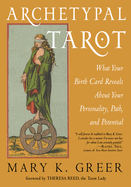 Archetypal Tarot: What Your Birth Card Reveals about Your Personality, Your Path, and Your Potential