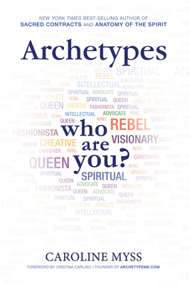 Archetypes: A Beginner's Guide to Your Inner-net - Myss, Caroline