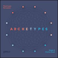Archetypes - Clarice Assad (piano); Clarice Assad (vocals); Sergio Assad (guitar); Third Coast Percussion