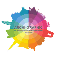 Archi Graphic: An Infographic Look at Architecture: An Infographic Look at Architecture