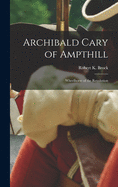 Archibald Cary of Ampthill: Wheelhorse of the Revolution