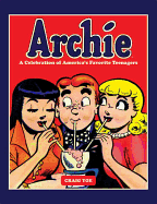 Archie: A Celebration of America's Favorite Teenagers