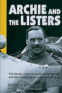 Archie and the Listers: The Heroic Story of Archie Scott Brown and the Racing Marque He Made Famous