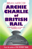 Archie Charlie of British Rail: A Train of Events