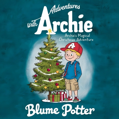 Archie's Magical Christmas Adventure - Potter, Blume