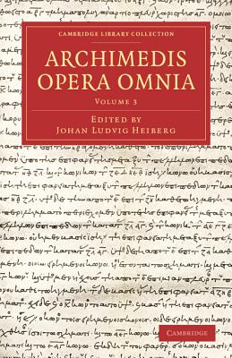 Archimedis Opera Omnia: Volume 3 - Archimedes, and Heiberg, Johan Ludvig (Editor)