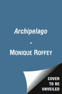 Archipelago - Roffey, Monique