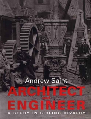Architect and Engineer: A Study in Sibling Rivalry - Saint, Andrew