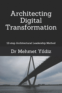 Architecting Digital Transformation: 12-step Architectural Leadership Method