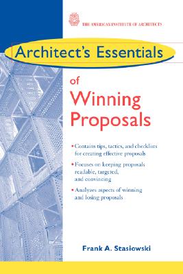 Architect's Essentials of Winning Proposals - Stasiowski, Frank A