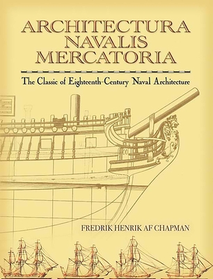 Architectura Navalis Mercatoria: The Classic of Eighteenth-Century Naval Architecture - Chapman, Fredrik Henrik Af