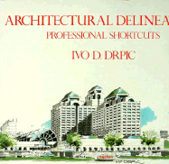 Architectural Delineation: Professional Shortcuts - Drpic, Ivo D