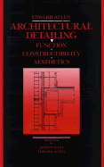 Architectural Detailing: Function, Constructibility, Aesthetics - Allen, Edward, Aia