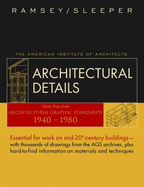 Architectural Details: Classic Pages from Architectural Graphic Standards 1940 - 1980