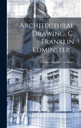 Architectural Drawing, C. Franklin Edminster ..