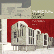 Architectural Drawing Course: Tools and Techniques for 2D and 3D Representation - Zell, Mo