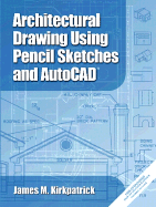 Architectural Drawing with Pencil Sketches and AutoCAD 2002 (R) [With CDROM]