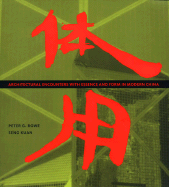 Architectural Encounters with Essence and Form in Modern China - Rowe, Peter G, and Kuan, Seng