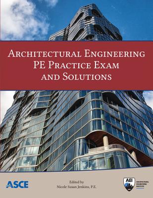 Architectural Engineering Pe Practice Exam and Solutions - Jenkins, Nicole Susan (Editor)