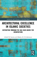 Architectural Excellence in Islamic Societies: Distinction Through the Aga Khan Award for Architecture