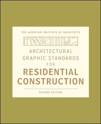 Architectural Graphic Standards for Residential Construction - American Institute of Architects, and Hall, Dennis J (Editor), and Giglio, Nina M (Editor)