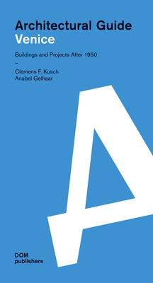 Architectural Guide Venice: Architectural Guide - Kusch, Clemens F