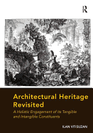 Architectural Heritage Revisited: A Holistic Engagement of its Tangible and Intangible Constituents