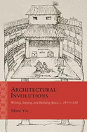 Architectural Involutions: Writing, Staging, and Building Space, C. 1435-1650