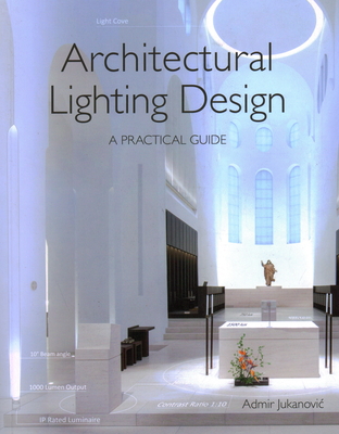 Architectural Lighting Design: A Practical Guide - Jukanovic, Admir