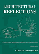 Architectural Reflections: Studies in Philosophy and Practice of Architecture