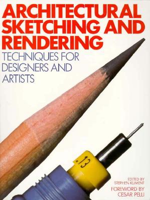 Architectural Sketching and Rendering: Techniques for Designers and Artists - Kliment, Stephen (Editor), and Pelli, Cesar (Foreword by)