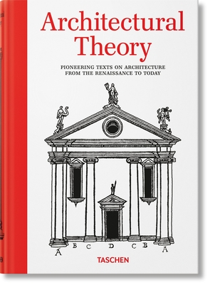 Architectural Theory. Pioneering Texts on Architecture from the Renaissance to Today - Evers, Bernd