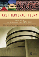 Architectural Theory, Volume 2: An Anthology from 1871 to 2005 - Mallgrave, Harry Francis, Dr. (Editor), and Contandriopoulos, Christina (Editor)