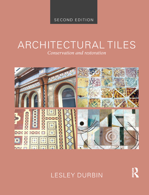 Architectural Tiles: Conservation and Restoration - Durbin, Lesley